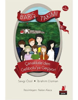 Barış Takımı Çanakkaleden Geliboluya Geçiyor!1. Kitap - Sevgi Özel - İbrahim Dizman - Kırmızı Kedi