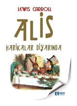 Alis Harikalar Diyarında - Lewis Carroll - Sen Yayınları