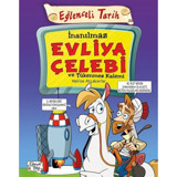 İnanılmaz Evliya Çelebi ve Tükenmez Kalemi-Eğlenceli Tarih - Nefise Atçakarlar - Eğlenceli Bilgi