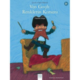 Van Gogh: Renklerin Korsanı-Çocuk ve Sanat Öyküleri - Christine Beigel - 1001 Çiçek