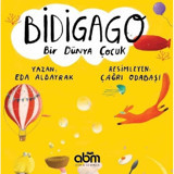 Bidigago-Bir Dünya Çocuk - Eda Albayrak - Abm Yayınevi