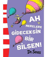 Ah Nerelere Gideceksin Bir Bilsen! - Dr. Seuss - Epsilon Yayınevi