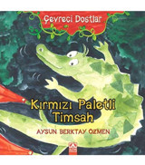 Altın Kitaplar Çevreci Dostlar - Kırmızı Paletli Timsah Aysun Berktay Özmen - Aysun Berktay Özmen