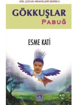 Gökkuşlar Pabuğ - Göl Çocuk Hikayeleri 2 - Esme Kati - Göl Kitap