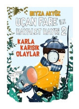 Uçan Fare ile Hayalet Hayri 2: Karla Karışık Olaylar - Beyza Akyüz - Tudem Yayınları
