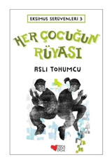 Her Çocuğun Rüyası-Eksimus Serüvenleri 3 - Aslı Tohumcu - Can Çocuk Yayınları