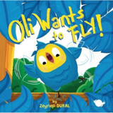 Oli Wants to Fly! - Zeynep Dural - Çikolata Yayınevi