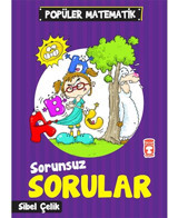 Popüler Matematik - Sorunsuz Sorular - Sibel Çelik - Timaş Çocuk