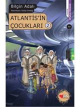 Atlantis'in Çocukları - 2 - Bilgin Adalı - Can Çocuk Yayınları
