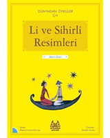 Li ve Sihirli Resimleri - Dünyadan Öyküler Çin - Mavi Seri - Albena Ivanovitch - Lair - Arkadaş Yayıncılık