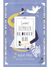 İmdat! Bizimkiler Blogger Oldu - Aytül Akal - Hep Kitap