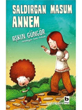 Saldırgan Masum Annem - Aşkın Güngör - Bilgi Yayınevi