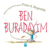 Ben Buradayım - Peter H. Reynolds - Altın Kitaplar