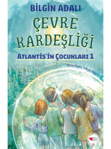Çevre Kardeşliği- Atlantis’in Çocukları 1- Bilgin Adalı- Can Çocuk Yayınları