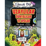 Uzaylılar Dünyalılar ve Ufolar-Eğlenceli Bilgi - Nick Arnold - Eğlenceli Bilgi