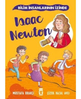 Isaac Newton - Bilim İnsanlarının İzinde - Mustafa Orakçı - Timaş Çocuk