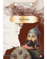 Zaferin Sultanı: Alparslan - Tarihte İz Bırakanlar - Tuna Duran - Beyaz Balina Yayınları