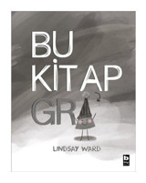 Bu Kitap Gri - Lindsay Ward - Bilgi Yayınevi