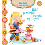 Küçük Hanımlar - Elif Temizlik Oyunu Oynuyor - Emilie Beaumont - Bıcırık Yayınları