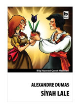 Siyah Lale - Alexandre Dumas - Çocuk Klasikleri - Bilgi Yayınevi