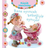 Küçük Hanımlar - Rana Oyuncak Bebeğiyle Oynuyor - Emilie Beaumont - Bıcırık Yayınları