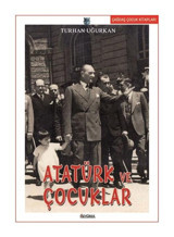 Atatürk ve Çocuklar - Turhan Uğurkan - Özyürek Yayınevi
