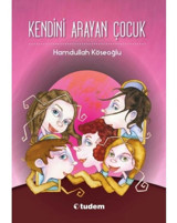 Kendini Arayan Çocuk - Hamdullah Köseoğlu - Tudem Yayınları