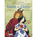 Güzel ve Çirkin - Klasik Dünya Masalları - Jeanne-Marie Leprince de Beaumont - Yapı Kredi Yayınları