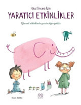 Okul Öncesi İçin Yaratıcı Etkinlikler - Ayşe Nur Şahin - 1001 Çiçek