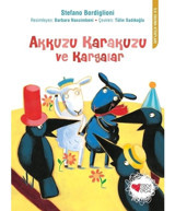 Akkuzu Karakuzu ve Kargalar-İlk Okuma Kitapları - Stefano Bordiglioni - Can Çocuk Yayınları