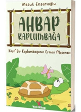 Ahbap Kaplumbağa - Kaşif Bir Kaplumbağanın Orman Macerası - Mesut Ensarioğlu - Yeti Kitap