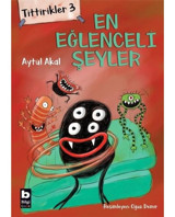 En Eğlenceli Şeyler: Tittirikler-3 - Aytül Akal - Bilgi Yayınevi