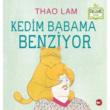Kedim Babama Benziyor-Organik Kitap - Thao Lam - Beyaz Balina Yayınları