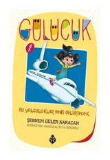 Gülücük 1 -Bu Yolculuklar Beni Delirtecek - Şebnem Güler Karacan - Uğurböceği