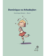 Dominique ve Arkadaşları - İlk Okuma Hikayeleri - Dominique Demers - Hep Kitap