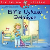 Elif'in Uykusu Gelmiyor-İlk Okuma Kitabım - Liane Schneider - İş Bankası Kültür Yayınları