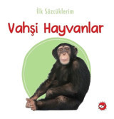 İlk Sözcüklerim -Vahşi Hayvanlar- Beyaz Balina Yayınları