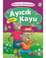 Hikayelerle Dini Değerler 7 - Ayıcık Kayu Sabır - Asiye Aslı Aslaner - Timaş Çocuk
