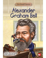 Kim Kimdi? Serisi - Alexander Graham Bell- Beyaz Balina Yayınları
