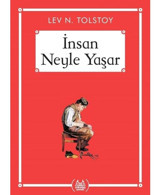 İnsan Neyle Yaşar - Lev Nikolayeviç Tolstoy - Arkadaş Yayıncılık
