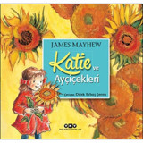 Katie ve Ayçiçekleri - James Mayhew - Yapı Kredi Yayınları