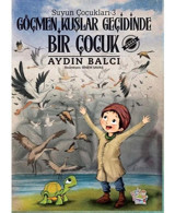 Göçmen Kuşlar Geçidinde Bir Çocuk - Suyun Çocukları 3 - Aydın Balcı - Parmak Çocuk
