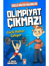 Güçlü Halter Geliyor-Olimpiyat Çıkmazı - Mehmet Salih Sırmaçekiç - Timaş Çocuk