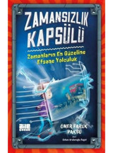 Zamansızlık Kapsülü - Zamanların En Güzeline Efsane Yolculuk - Ömer Faruk Paksu - Aile Yayınları