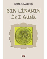 Bir Liranın İki Günü - İsmail Uyaroğlu - Say Yayınları