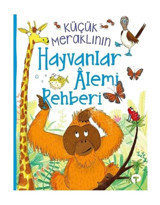 Küçük Meraklının Hayvanlar Alemi Rehberi - Camilla De La Bedoyere - Turkuvaz Çocuk