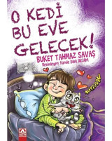 O Kedi Bu Eve Gelecek ! - Buket Tahmaz Savaş - Altın Kitaplar