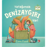 Yatağımda Denizaygırı Var! - Organik Kitap - Ciara Flood - Beyaz Balina Yayınları