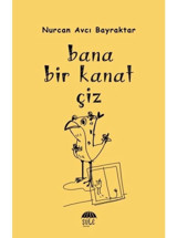Bana Bir Kanat Çiz - Nurcan Avcı Bayraktar - Şule Yayınları