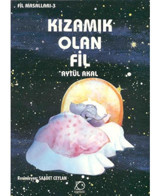 Kızamık Olan Fil - Fil Masalları 3 - Aytül Akal - Uçanbalık Yayıncılık